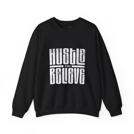 Hustle and Believe Sweatshirt| Unisex Crewneck Hoodie.